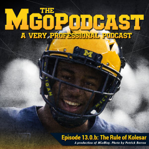 MGoPodcast 13.0.b: The Rule of Kolesar