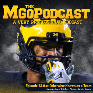 MGoPodcast 13.0.c: Otherwise Known as a Team