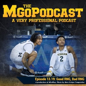 MGoPodcast 13.19: Good RNG, Bad RNG