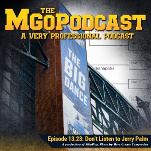 MGoPodcast 13.23: Don’t Listen to Jerry Palm