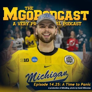 MGoPodcast 14.25: A Time To Panic