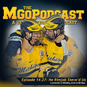 MGoPodcast 14.27: He Rimjob Steve’d Us