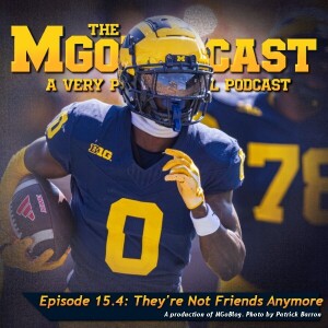 MGoPodcast 15.4: They’re Not Friends Anymore
