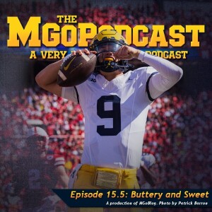 MGoPodcast 15.5: Buttery and Sweet