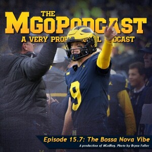 MGoPodcast 15.7: The Bossa Nova Vibe