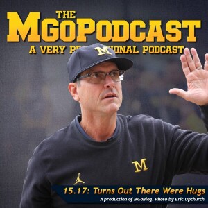 MGoPodcast 15.17: Turns Out There Were Hugs