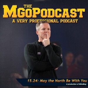MGoPodcast 15.24: May the North Be With You