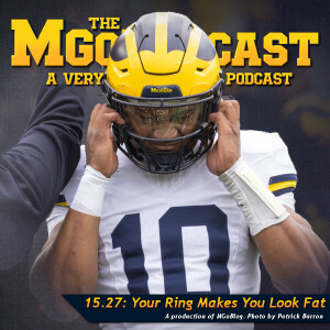 MGoPodcast 15.27: Your Ring Makes You Look Fat