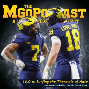 MGoPodcast 16.0.a: Surfing the Thermals of Hate