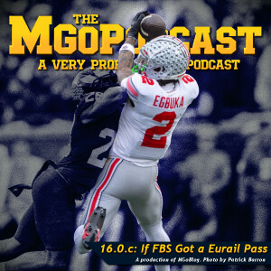 MGoPodcast 16.0.c: If FBS Got a Eurail Pass