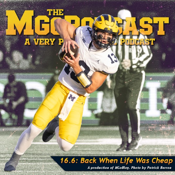 MGoPodcast 16.6 : Back When Life Was Cheap