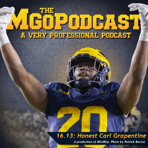 MGoPodcast 16.13 : Honest Carl Grapentine