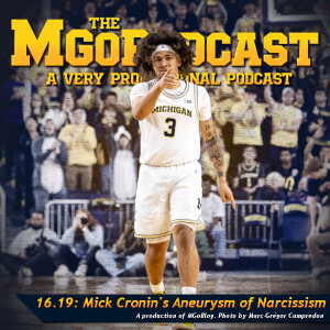 MGoPodcast 16.19: Mick Cronin's Aneurysm of Narcissism