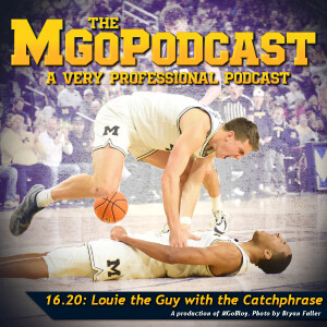 MGoPodcast 16.20: Louie the Guy with the Catchphrase