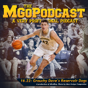 MGoPodcast 16.22: Grouchy Dave's Reservoir Dogs