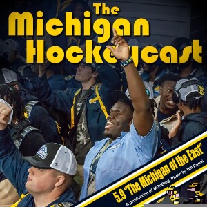 Michigan HockeyCast 5.9:  The Michigan of the East