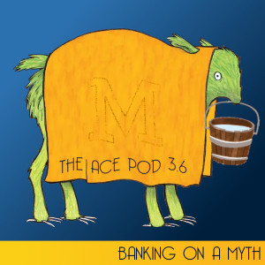 The Ace Pod 3.6: Banking on a Myth