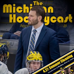 The Michigan Hockeycast 4.27: Summer Cleaning