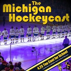 The Michigan Hockeycast 4.25: Too Cool for School