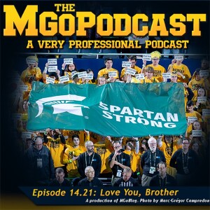 MGoPodcast 14.21: Love You, Brother