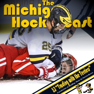 Michigan HockeyCast 5.3 “Trading with the Terriers”