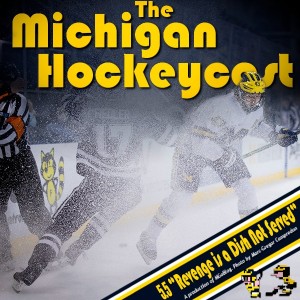 Michigan HockeyCast 5.5: Revenge is a Dish Not Served