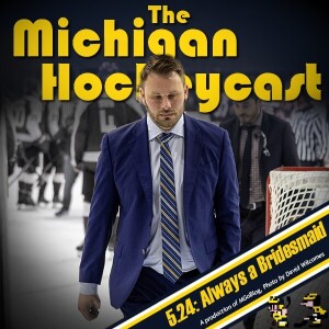 Michigan HockeyCast 5.24: Always a Bridesmaid
