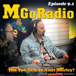 MGoRadio 9.1: Did You Talk to Aunt Shirley?