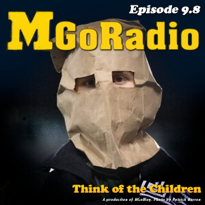 MGoRadio 9.8: Think of the Children