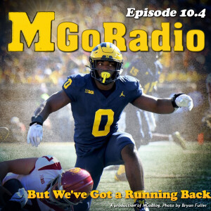 MGoRadio 10.4: But We've Got a Running Back