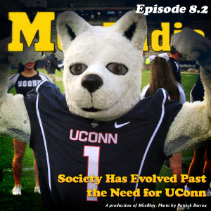 MGoRadio 8.2: Society Has Evolved Past the Need for UConn