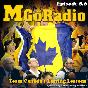 MGoRadio 8.6: Team Canada’s Lasting Lessons