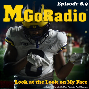 MGoRadio 8.9: Look at the Look on My Face