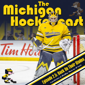 The Michigan Hockeycast 2.5: Back On Their Blades