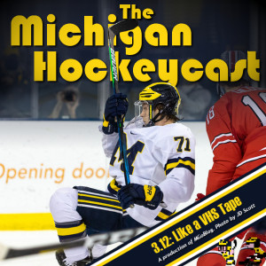 The Michigan Hockeycast 3.12: Like a VHS Tape