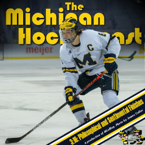 Michigan Hockeycast 3:16: Philosophical and Sentimental Finishes