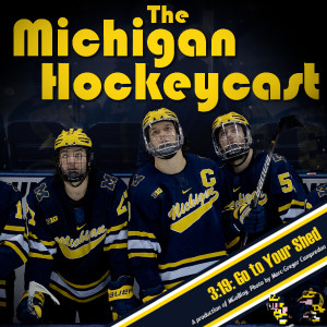 The Michigan Hockeycast 3.19: Go to Your Shed