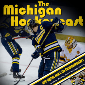 The Michigan Hockeycast 3.20: Captain Jack & the Swashbucklers