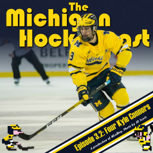 The Michigan Hockeycast 3.2: Four Kyle Connors