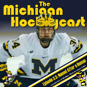 The Michigan Hockeycast 3.3: Named After a Human