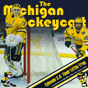 The Michigan Hockeycast 3.4: Their Little Trap