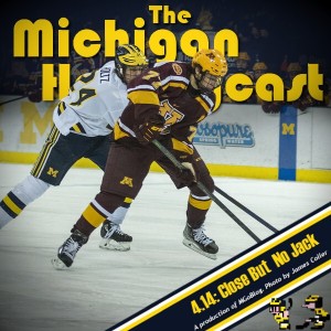 The Michigan Hockeycast 4.14: Close But No Jack