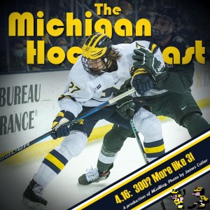 The Michigan Hockeycast 4.16: 300? More Like 3!