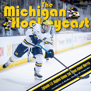 The Michigan Hockeycast 1.5: Hughes Going to Tell Them the Norris News?