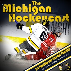 Michigan HockeyCast 6.4: Finishing and Also Not Finishing