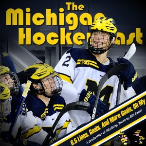 Michigan HockeyCast 6.5: Lions, Goals, and More Goals, Oh My