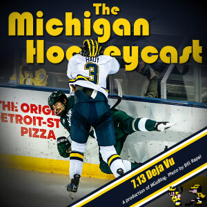 Michigan HockeyCast 7.13: Deja Vu