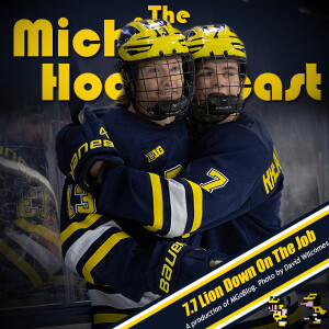 Michigan HockeyCast 7.7: Lion Down on the Job