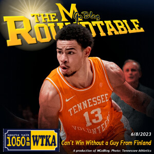 WTKA Roundtable 6/8/2023: Can’t Win Without a Guy From Finland