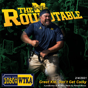 WTKA Roundtable 2/4/2021: Great Kid, Don’t Get Cocky